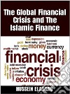 The Global Financial Crisis and the Islamic Finance. E-book. Formato Mobipocket ebook