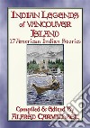 INDIAN LEGENDS OF VANCOUVER ISLAND - 17 Native American LegendsAmerican Indian Folklore. E-book. Formato PDF ebook