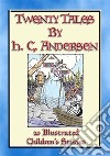 HANS ANDERSEN'S TALES - Vol. 1 - 20 Illustrated Children's Tales. E-book. Formato PDF ebook