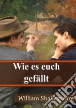 Wie es euch gefällt. E-book. Formato PDF ebook