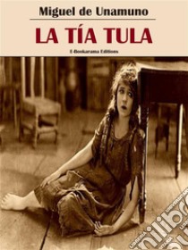 La tía Tula. E-book. Formato EPUB ebook di Miguel de Unamuno