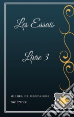 Les Essais Livre III. E-book. Formato EPUB ebook