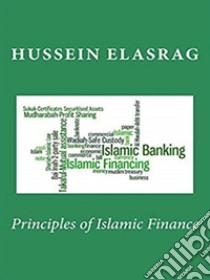 Principles of Islamic Finance. E-book. Formato EPUB ebook di Hussein Elasrag