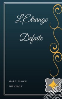 L'Etrange Defaite. E-book. Formato EPUB ebook di Marc Bloch