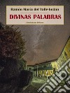 Divinas palabras. E-book. Formato EPUB ebook di Ramón María del Valle-Inclán