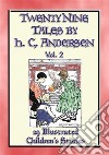 HANS ANDERSEN'S TALES Vol. 2 - 29 Illustrated Children's StoriesClassic Children's Stories by master story-teller Hans C Andersen. E-book. Formato PDF ebook