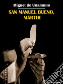 San Manuel Bueno, Mártir. E-book. Formato EPUB ebook di Miguel de Unamuno