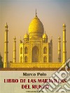 Libro de las maravillas del mundo. E-book. Formato EPUB ebook di Marco Polo