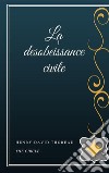 La desobeissance civile. E-book. Formato EPUB ebook