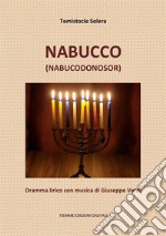 Nabucco (Nabucodonosor)Dramma lirico con musica di Giuseppe Verdi. E-book. Formato Mobipocket ebook