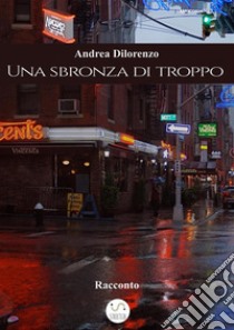 Una sbronza di troppoPrequel. E-book. Formato PDF ebook di Andrea Dilorenzo