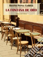 La Fontana de Oro. E-book. Formato EPUB ebook