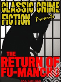 The Return Of Dr. Fu-Manchu. E-book. Formato EPUB ebook di Sax Rohmer