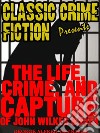 The Life, Crime, And Capture Of John Wilkes Booth. E-book. Formato Mobipocket ebook di George Alfred Townsend