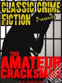 The Amateur Cracksman. E-book. Formato EPUB ebook di E.W.	Hornung