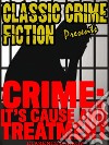 Crime: It's Cause and Treatment. E-book. Formato EPUB ebook