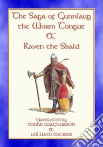 THE SAGA OF GUNNLAUG THE WORM-TONGUE AND RAVEN THE SKALD - A Norse/Viking SagaA Norse/Viking Saga. E-book. Formato EPUB ebook di Anon E. Mouse