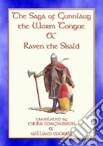 THE SAGA OF GUNNLAUG THE WORM-TONGUE AND RAVEN THE SKALD - A Norse/Viking SagaA Norse/Viking Saga. E-book. Formato EPUB ebook