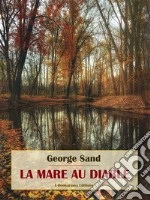 La Mare au Diable. E-book. Formato EPUB ebook