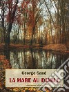 La Mare au Diable. E-book. Formato EPUB ebook di George Sand