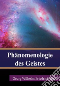 Phänomenologie des Geistes. E-book. Formato PDF ebook di Georg Wilhelm Friedrich Hegel