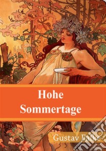 Hohe Sommertage: Neue Gedichte. E-book. Formato PDF ebook di Gustav Falke