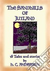 THE SAND-HILLS OF JUTLAND - 18 tales and stories by Hans Christian Andersen18 tales and stories by Hans Christian Andersen. E-book. Formato EPUB ebook