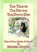 THE TALE OF THE PIE AND THE PATTY-PAN - The Tales of Peter Rabbit Book 07: The Tales of Peter Rabbit Book 07. E-book. Formato EPUB ebook