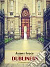 Dubliners. E-book. Formato EPUB ebook di James Joyce