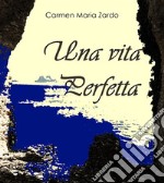 Una vita perfetta. E-book. Formato EPUB ebook