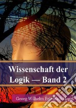 Wissenschaft der Logik Band 2. E-book. Formato PDF ebook