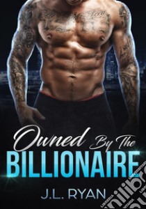 Owned by the BillionaireBeauty And The Billionaire . E-book. Formato EPUB ebook di J.L. Ryan