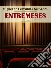 Entremeses. E-book. Formato EPUB ebook di Miguel de Cervantes Saavedra