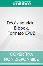 Décès soudain. E-book. Formato EPUB ebook