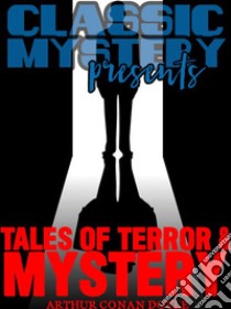 Tales of Terror and Mystery. E-book. Formato EPUB ebook di Arthur Conan Doyle