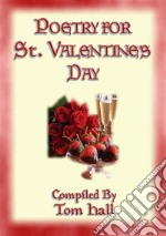 POETRY FOR ST. VALENTINE'S DAY - 91 poems for the lovestruck. E-book. Formato PDF ebook