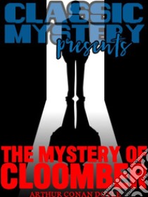 The Mystery Of Cloomber. E-book. Formato EPUB ebook di Arthur Conan Doyle