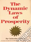 The Dynamic Laws of Prosperity: Forces That Bring Riches to You. E-book. Formato Mobipocket ebook