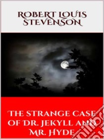 The strange case of Dr. Jekyll and Mr. Hyde . E-book. Formato EPUB ebook di Robert Louis Stevenson