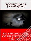 The strange case of Dr. Jekyll and Mr. Hyde . E-book. Formato EPUB ebook