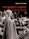 Protagonisti sempre. E-book. Formato EPUB ebook