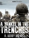 A Yankee in the Trenches. E-book. Formato Mobipocket ebook di R. Derby Holmes