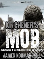 Kitchener's Mob: ADVENTURES OF AN AMERICAN IN THE BRITISH ARMY. E-book. Formato Mobipocket ebook