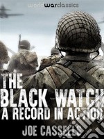 The Black Watch: A Record In Action. E-book. Formato EPUB