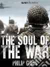 The Soul of the War. E-book. Formato EPUB ebook di Philip Gibbs