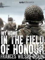 My Home In The Field Of Honour. E-book. Formato Mobipocket ebook