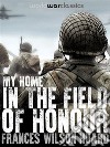 My Home In The Field Of Honour. E-book. Formato Mobipocket ebook di Frances Wilson Huard