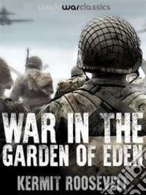 War In The Garden of Eden. E-book. Formato Mobipocket ebook di Kermit Roosevelt