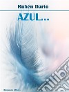 Azul.... E-book. Formato EPUB ebook di Rubén Darío