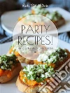 PARTY RECIPES! Ideas with an Italian touch. E-book. Formato EPUB ebook di Paola Slelly Uberti